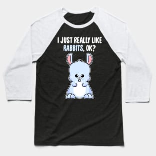 I Just Really Like Rabbits OK ? Cute Toddlers Kids design Baseball T-Shirt